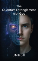The Quantum Entanglement With God B0GTWVCM16 Book Cover