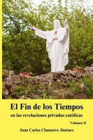 El Fin de los Tiempos en las revelaciones privadas católicas: Volumen II (Spanish Edition) B0CSTB9HMK Book Cover