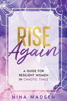 Rise Again: A Guide for Resilient Women in Chaotic Times (EmpowerHer: A Series on Resilience, Positivity, and Self-Love) B0CMY3VRBW Book Cover