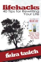 lifehacks: 40 Tips for Rewriting Your Life: A Workbook to Help You Revitalize Your Life Mindfully 0692872914 Book Cover