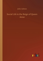 Social Life in the Reign of Queen Anne 9353975735 Book Cover