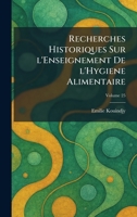 Recherches Historiques Sur l'Enseignement De l'Hygiene Alimentaire (French Edition) 1025944070 Book Cover