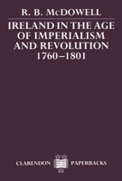 Ireland in the Age of Imperialism and Revolution, 1760-1801 019822480X Book Cover