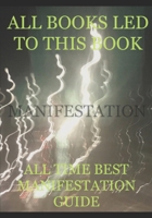 All Books Led to This Book - All Time Best Manifestation Guide B093WMPR7Z Book Cover