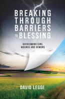 Breaking Through Barriers To Blessing: Overcoming Sins, Wounds And Demons 1910786713 Book Cover