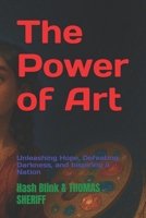 The Power of Art: Unleashing Hope, Defeating Darkness, and Inspiring a Nation B0FY5PTGG1 Book Cover