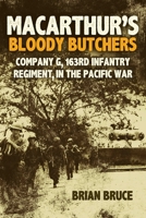 MacArthur's Bloody Butchers: Company G, 163rd Infantry Regiment, in the Pacific War 163624419X Book Cover
