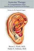 Auricular Therapy: A Comprehensive Text Color Edition: Auricular Phases, Frequencies, and Blockages 1420828398 Book Cover