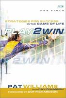 Play 2 Win (For Girls): Strategies for Success in the Game of Life (Play 2 Win) 0801045193 Book Cover