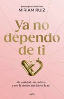 Ya no dependo de ti / I No Longer Depend on You (Spanish Edition) B0FSL8562G Book Cover