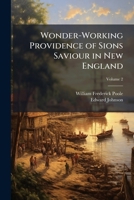 Wonder-Working Providence of Sions Saviour in New England 1023876531 Book Cover