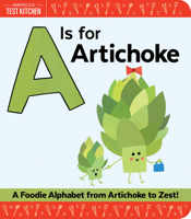 A Is for Artichoke: A Foodie Alphabet from Artichoke to Zest 1492670030 Book Cover