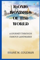 Iconic Wonders of the World: A Journey Through Famous Landmarks B0BXNMTJ8W Book Cover