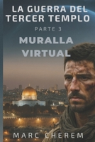 La Guerra Del Tercer Templo: Muralla Virtual 1731251467 Book Cover