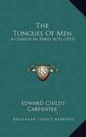 The Tongues of Men; A Comedy in Three Acts 0548903190 Book Cover