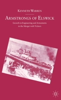 Armstrongs of Elswick: Growth in Engineering and Armaments to the Merger with Vickers 0333497597 Book Cover