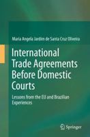 International Trade Agreements Before Domestic Courts: Lessons from the Eu and Brazilian Experiences 331938578X Book Cover