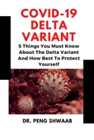 COVID-19 DELTA VARIANT: 5 THINGS YOU MUST KNOW ABOUT THE DELTA VARIANT AND HOW BEST TO PROTECT YOURSELF B09CGKTK1Y Book Cover