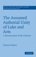 The Assumed Authorial Unity of Luke and Acts: A Reassessment of the Evidence 0521183979 Book Cover