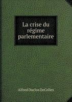 La Crise Du Regime Parlementaire 5518942168 Book Cover