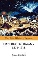 Imperial Germany 1871-1918 019920487X Book Cover
