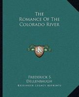 The Romance Of The Colorado River 1162707178 Book Cover