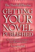 The Marshall Plan for Getting Your Novel Published: 90 Strategies and Techniques for Selling Your Fiction 1582973210 Book Cover