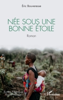 Née sous une bonne étoile: Roman (Écrire l'Afrique) (French Edition) 2140296850 Book Cover
