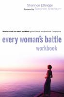 Every Woman's Battle Workbook: How to Guard Your Heart and Mind Against Sexual and Emotional Compromise 157856686X Book Cover