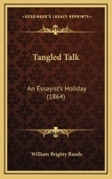 Tangled Talk: An Essayist's Holiday 143713047X Book Cover