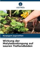 Wirkung der Molybdändüngung auf sauren Tieflandböden 6206243192 Book Cover