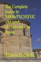 The Complete Guide to Romanesque Art and Architecture in Spain B08WK2HFYC Book Cover