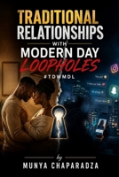 Traditional Relationships With Modern Day Loopholes: #TDWMDL 1919292195 Book Cover