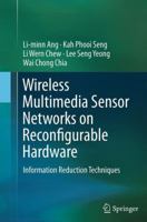 Wireless Multimedia Sensor Networks on Reconfigurable Hardware: Information Reduction Techniques 3642382029 Book Cover