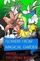 Flowers from Magical Garden: Stress Relief Coloring Book. This Coloring Book for Adults Contains Swirls Style Illustrations Representing Floral Compositions. 154290076X Book Cover