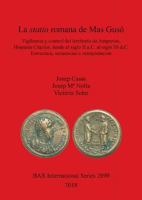 La Statio Romana de Mas Gus�: Vigilancia y Control del Territorio de Ampurias, Hispania Citerior, Desde El Siglo II A.C. Al Siglo III D.C. Estructura, Secuencias E Interpretaci�n 1407316451 Book Cover