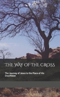 The Way of the Cross: The Journey of Jesus to the Place of His Crucifixion B085K97JYP Book Cover