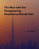 The Man with the Disappearing Strawberry Blonde Hair: A History of Craig Nixon and Life in the U.A.E 1530054915 Book Cover