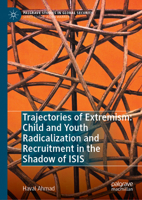 Trajectories of Extremism: Child and Youth Radicalization and Recruitment in the Shadow of ISIS (Palgrave Studies in Global Security) 3032100607 Book Cover