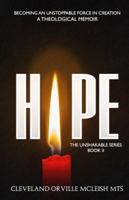 HOPE: Becoming An Unstoppable Force In Creation: A Theological Memoir (The Unshakable Series) 9769770809 Book Cover