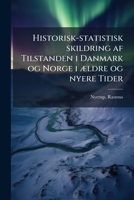 Historisk-statistisk skildring af Tilstanden i Danmark og Norge i ældre og nyere Tider 1173148213 Book Cover
