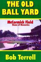 The Old Ball Yard: McCormick Field : Home of Memories 1566640997 Book Cover