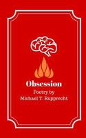 Obsession: Poetry by Michael Rupprecht 1981309683 Book Cover