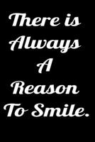 There is always a reason to smile.: Notepads Office 110 pages 1653159162 Book Cover