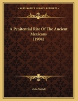 A Penitential Rite of the Ancient Mexicans 1022732862 Book Cover