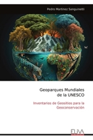 Geoparques Mundiales de la UNESCO: Inventarios de Geositios para la Geoconservación (Spanish Edition) 9999313752 Book Cover