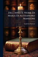 Dell' Inno Il Nome Di Maria Di Alessandro Manzoni (1887) 1286115892 Book Cover