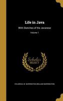 Life in Java: with sketches of the Javanese Volume 1 117731617X Book Cover
