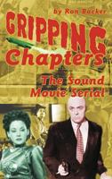 Gripping Chapters: The Sound Movie Serial 1593935315 Book Cover