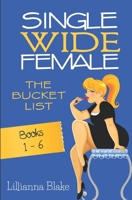 Single Wide Female: The Bucket List #1-6 0692472169 Book Cover